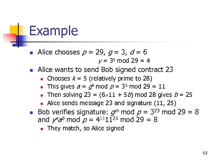 Example n Alice chooses p = 29, g = 3, d = 6 y
