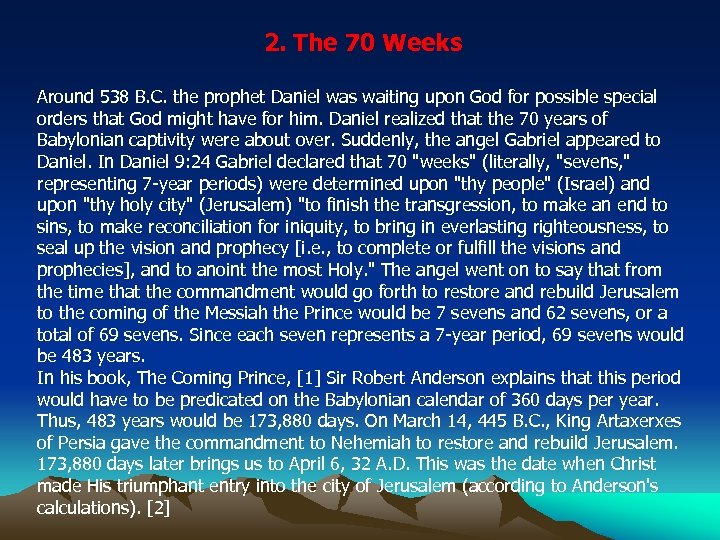 2. The 70 Weeks Around 538 B. C. the prophet Daniel was waiting upon