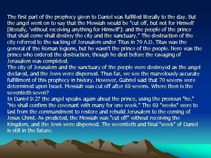 The first part of the prophecy given to Daniel was fulfilled literally to the