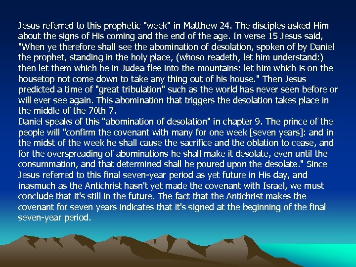 Jesus referred to this prophetic "week" in Matthew 24. The disciples asked Him about