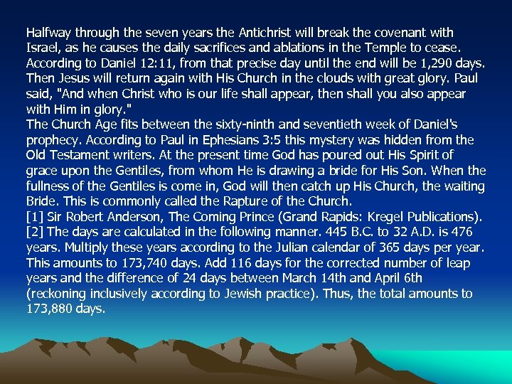 Halfway through the seven years the Antichrist will break the covenant with Israel, as