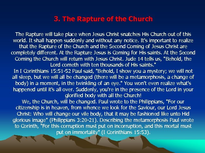 3. The Rapture of the Church The Rapture will take place when Jesus Christ
