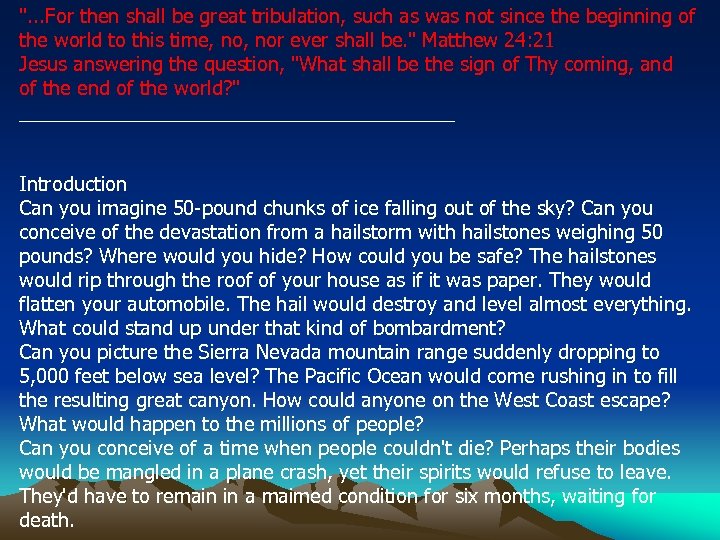 ". . . For then shall be great tribulation, such as was not since