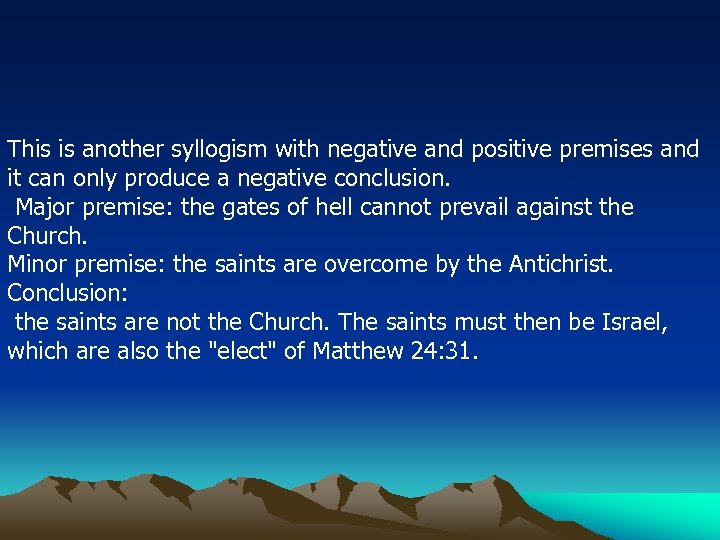 This is another syllogism with negative and positive premises and it can only produce