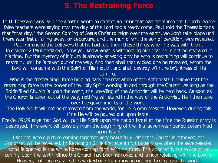 5. The Restraining Force In II Thessalonians Paul the apostle wrote to correct an