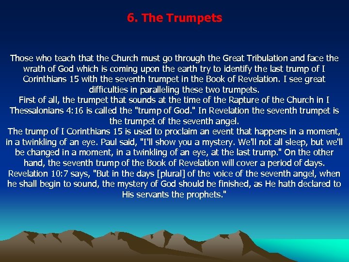 6. The Trumpets Those who teach that the Church must go through the Great