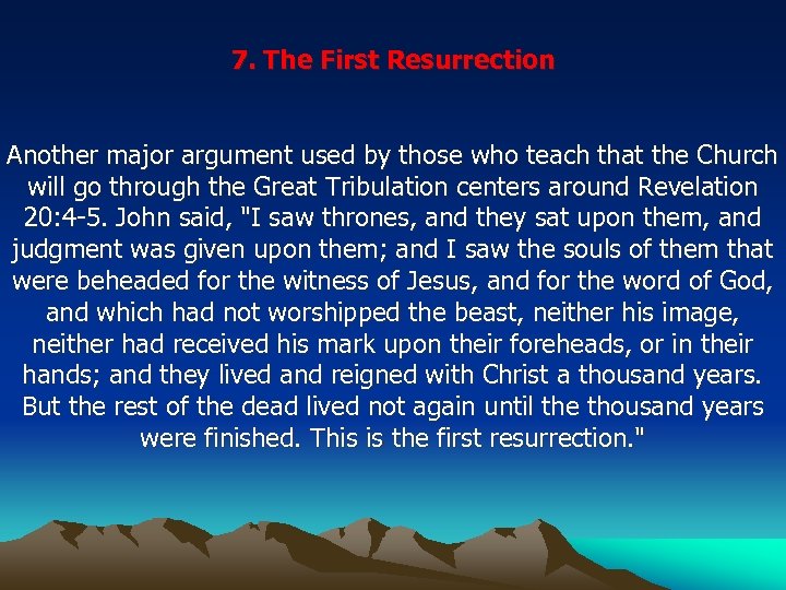 7. The First Resurrection Another major argument used by those who teach that the