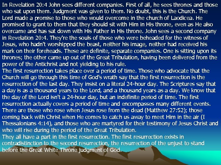 In Revelation 20: 4 John sees different companies. First of all, he sees thrones