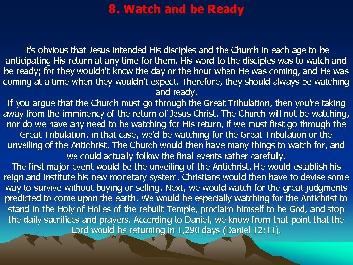8. Watch and be Ready It's obvious that Jesus intended His disciples and the