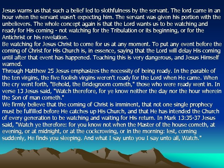 Jesus warns us that such a belief led to slothfulness by the servant. The