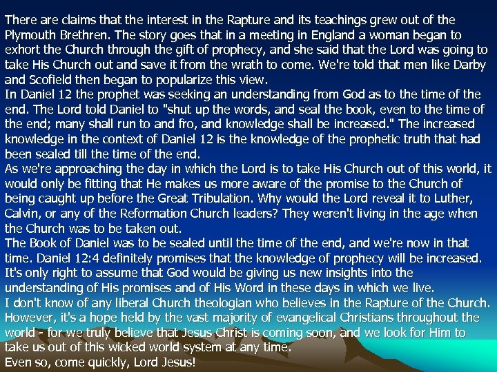 There are claims that the interest in the Rapture and its teachings grew out