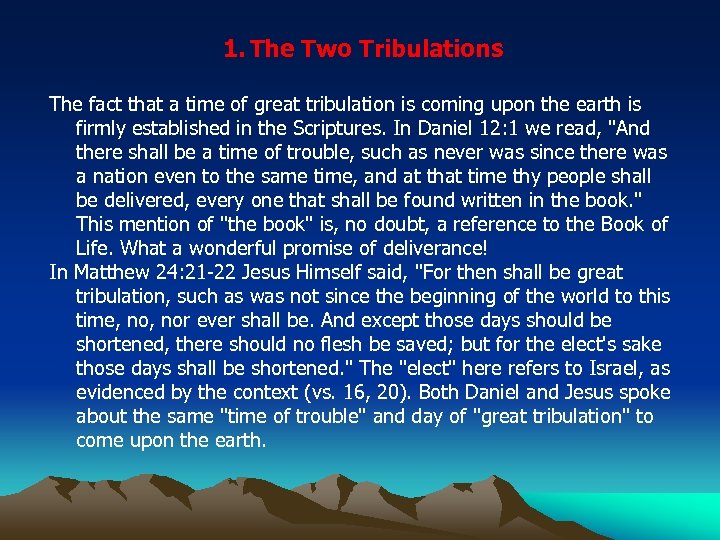 1. The Two Tribulations The fact that a time of great tribulation is coming