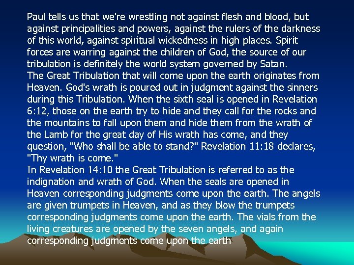Paul tells us that we're wrestling not against flesh and blood, but against principalities