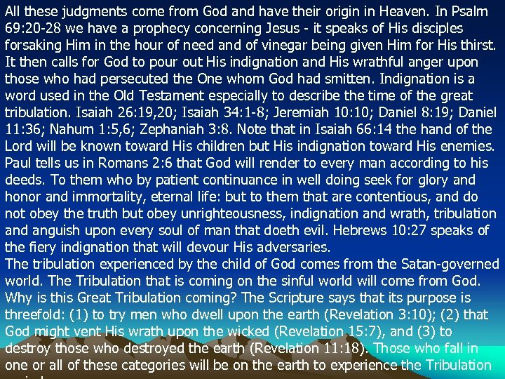 All these judgments come from God and have their origin in Heaven. In Psalm