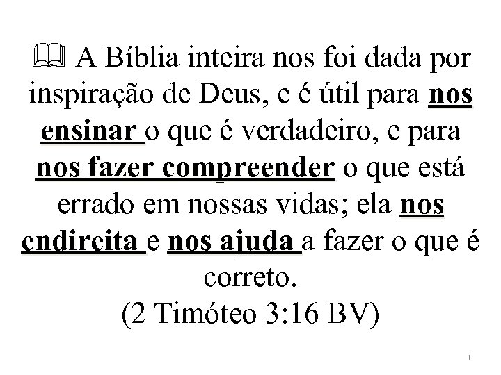  A Bíblia inteira nos foi dada por inspiração de Deus, e é útil