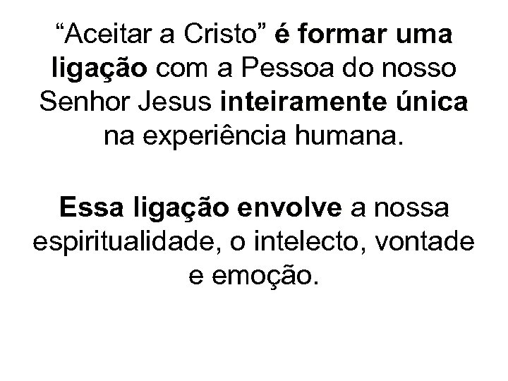 “Aceitar a Cristo” é formar uma ligação com a Pessoa do nosso Senhor Jesus