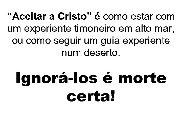“Aceitar a Cristo” é como estar com um experiente timoneiro em alto mar, ou