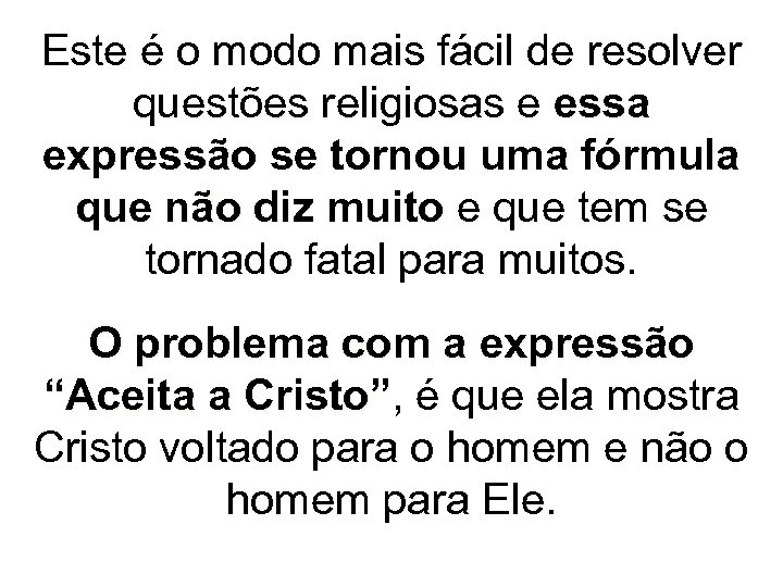 Este é o modo mais fácil de resolver questões religiosas e essa expressão se