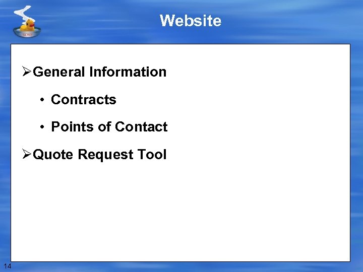 Website ØGeneral Information • Contracts • Points of Contact ØQuote Request Tool 14 