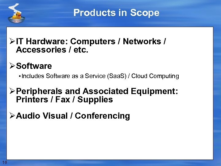 Products in Scope ØIT Hardware: Computers / Networks / Accessories / etc. ØSoftware •