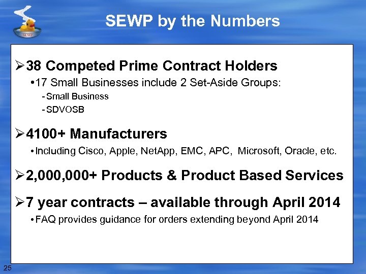 SEWP by the Numbers Ø 38 Competed Prime Contract Holders • 17 Small Businesses