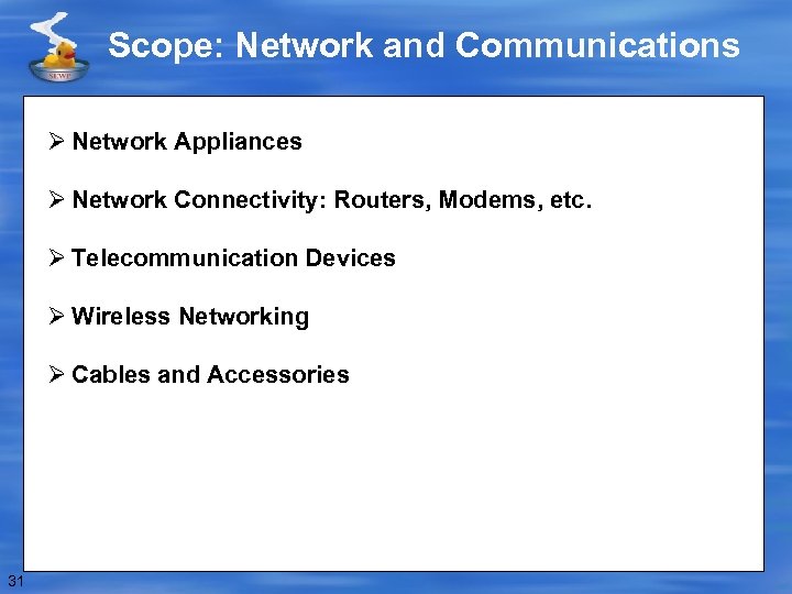 Scope: Network and Communications Ø Network Appliances Ø Network Connectivity: Routers, Modems, etc. Ø