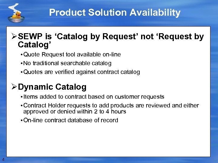 Product Solution Availability ØSEWP is ‘Catalog by Request’ not ‘Request by Catalog’ • Quote