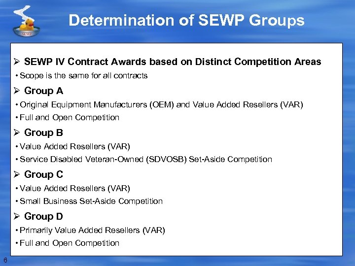 Determination of SEWP Groups Ø SEWP IV Contract Awards based on Distinct Competition Areas