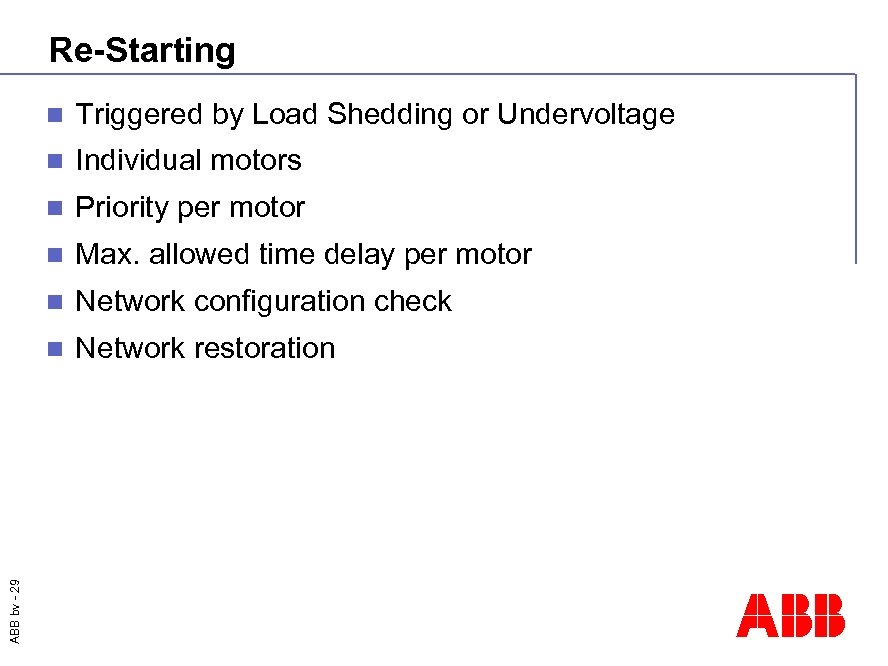 Functionality Power EMS Re-Starting ABB bv - 29 n n n Triggered by Load