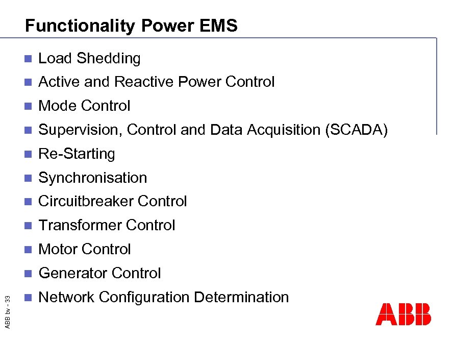 Functionality Power EMS Load Shedding n Active and Reactive Power Control n Mode Control