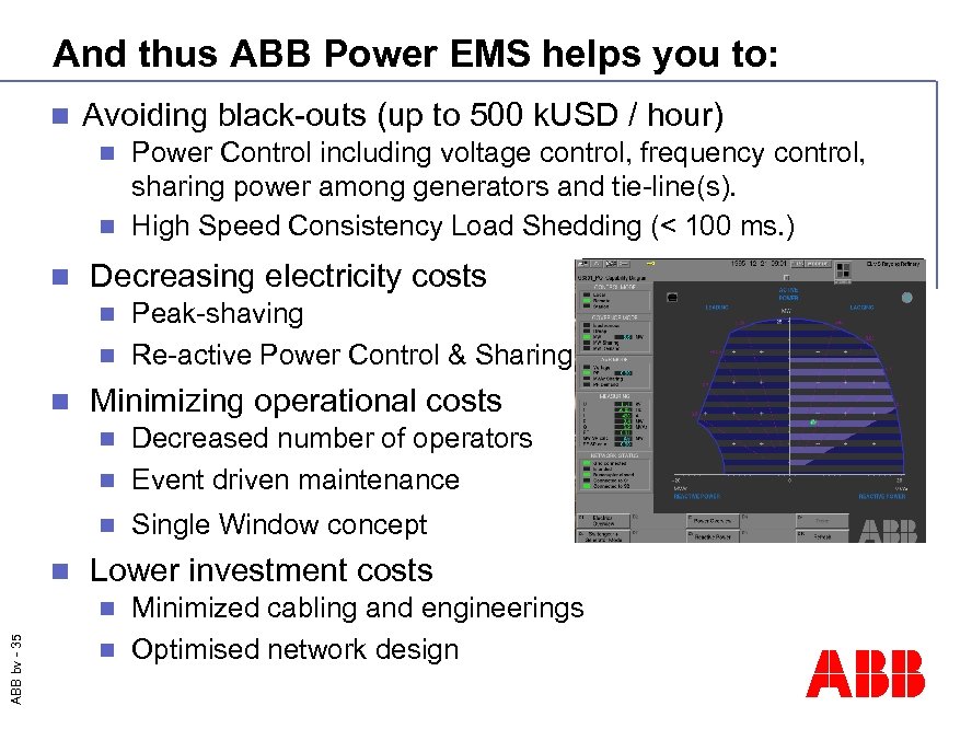 And thus ABB Power EMS helps you to: n Avoiding black-outs (up to 500