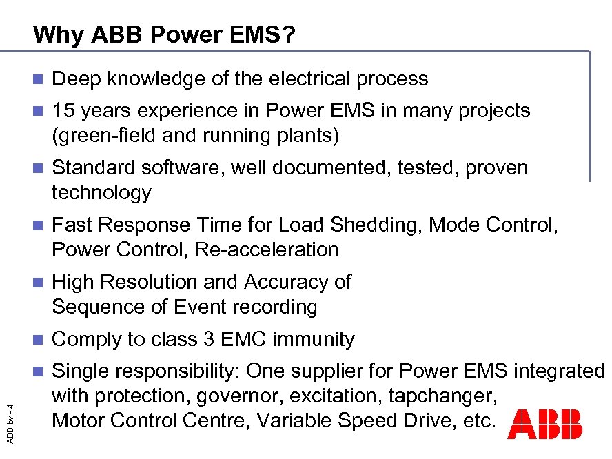 Why ABB Power EMS? Deep knowledge of the electrical process n 15 years experience
