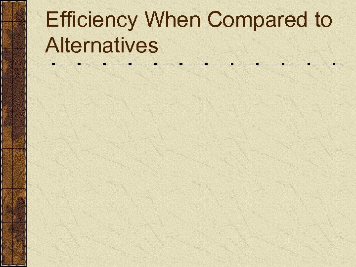 Efficiency When Compared to Alternatives 