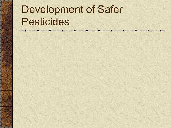 Development of Safer Pesticides 