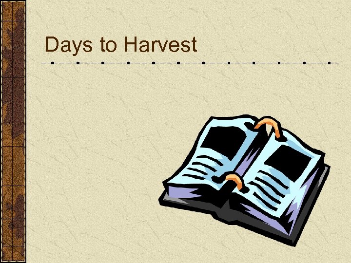 Days to Harvest 