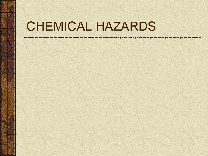 CHEMICAL HAZARDS 