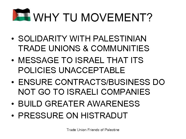 WHY TU MOVEMENT? • SOLIDARITY WITH PALESTINIAN TRADE UNIONS & COMMUNITIES • MESSAGE TO