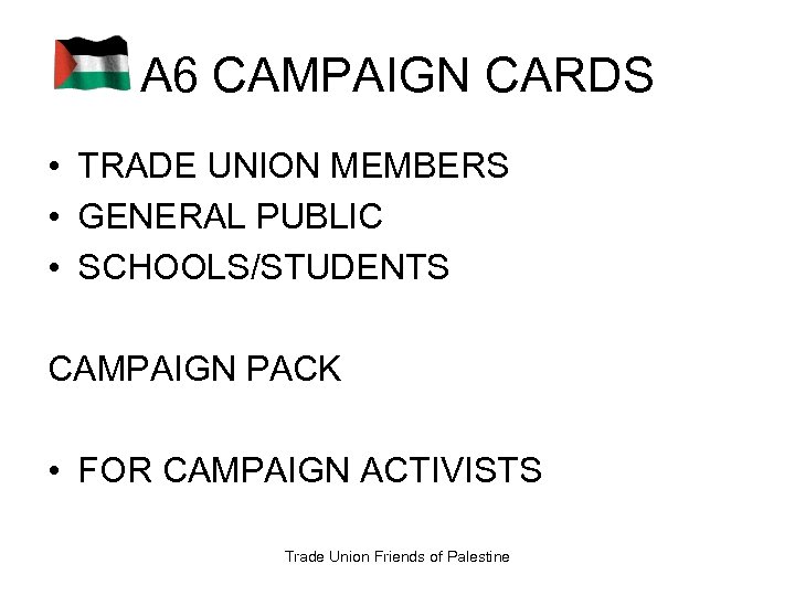 A 6 CAMPAIGN CARDS • TRADE UNION MEMBERS • GENERAL PUBLIC • SCHOOLS/STUDENTS CAMPAIGN