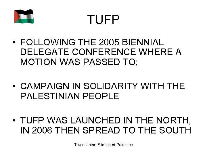 TUFP • FOLLOWING THE 2005 BIENNIAL DELEGATE CONFERENCE WHERE A MOTION WAS PASSED TO;