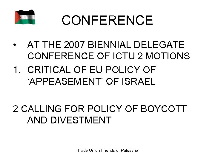 CONFERENCE • AT THE 2007 BIENNIAL DELEGATE CONFERENCE OF ICTU 2 MOTIONS 1. CRITICAL