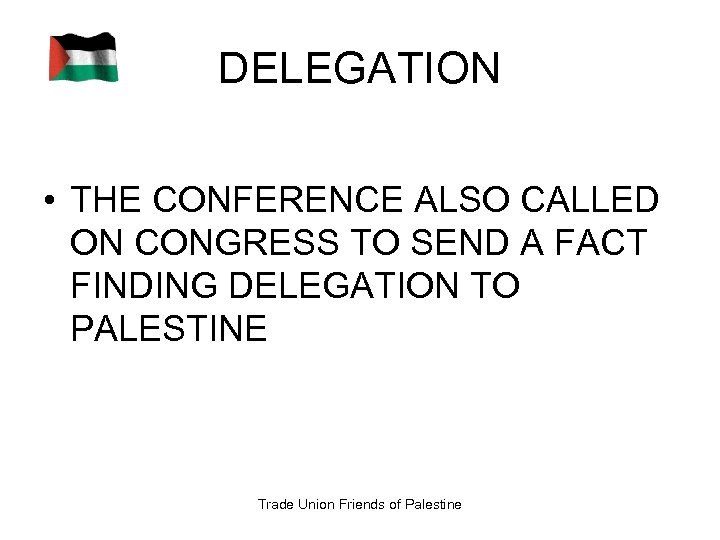 DELEGATION • THE CONFERENCE ALSO CALLED ON CONGRESS TO SEND A FACT FINDING DELEGATION