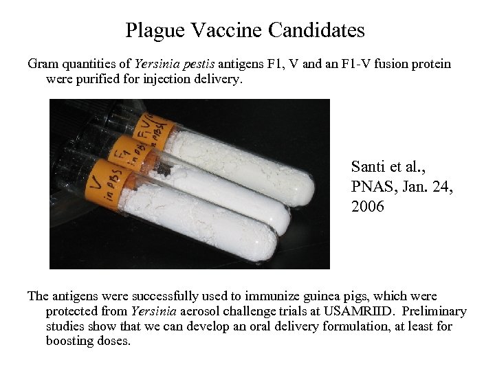 Plague Vaccine Candidates Gram quantities of Yersinia pestis antigens F 1, V and an