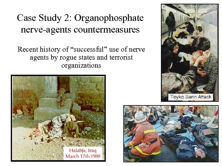 Case Study 2: Organophosphate nerve-agents countermeasures Recent history of “successful” use of nerve agents