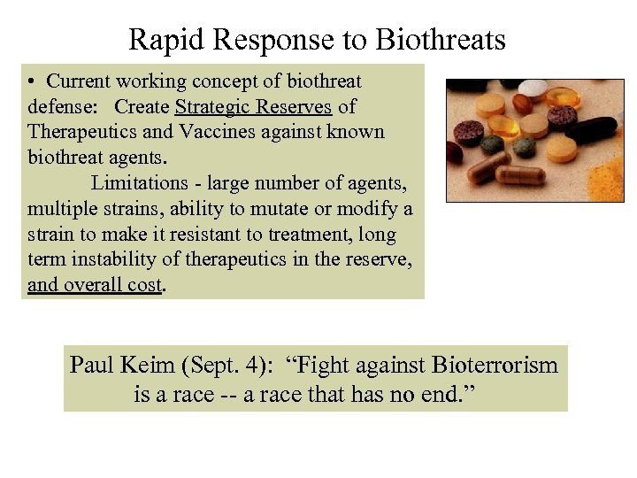 Rapid Response to Biothreats • Current working concept of biothreat defense: Create Strategic Reserves