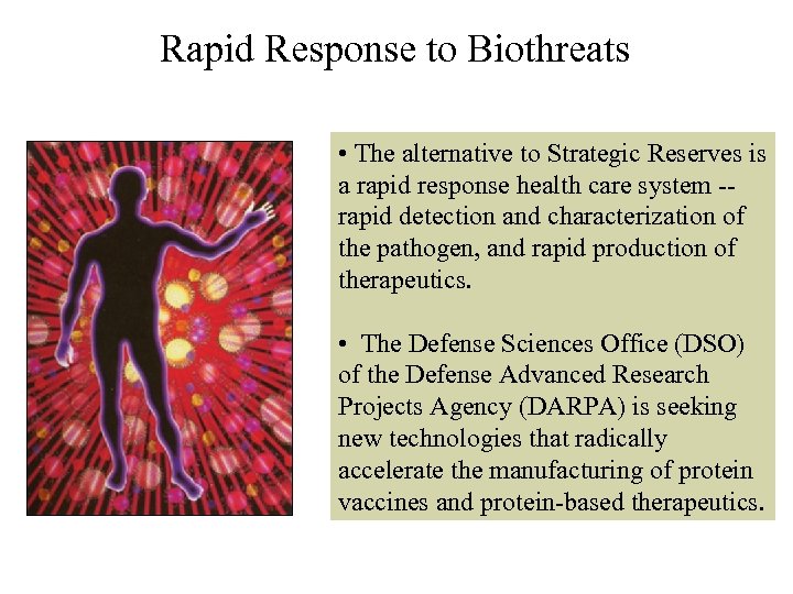 Rapid Response to Biothreats • The alternative to Strategic Reserves is a rapid response