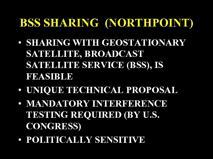 BSS SHARING (NORTHPOINT) • SHARING WITH GEOSTATIONARY SATELLITE, BROADCAST SATELLITE SERVICE (BSS), IS FEASIBLE