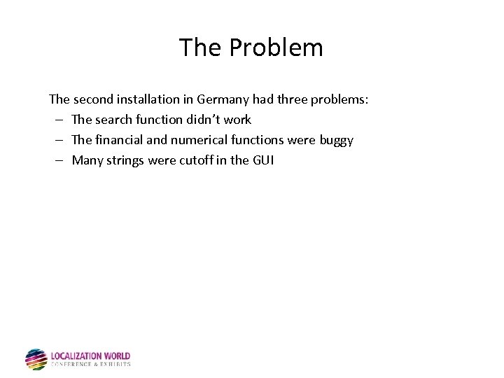 The Problem The second installation in Germany had three problems: – The search function