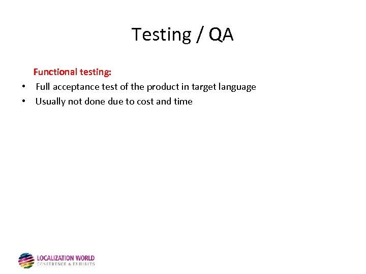 Testing / QA Functional testing: • Full acceptance test of the product in target