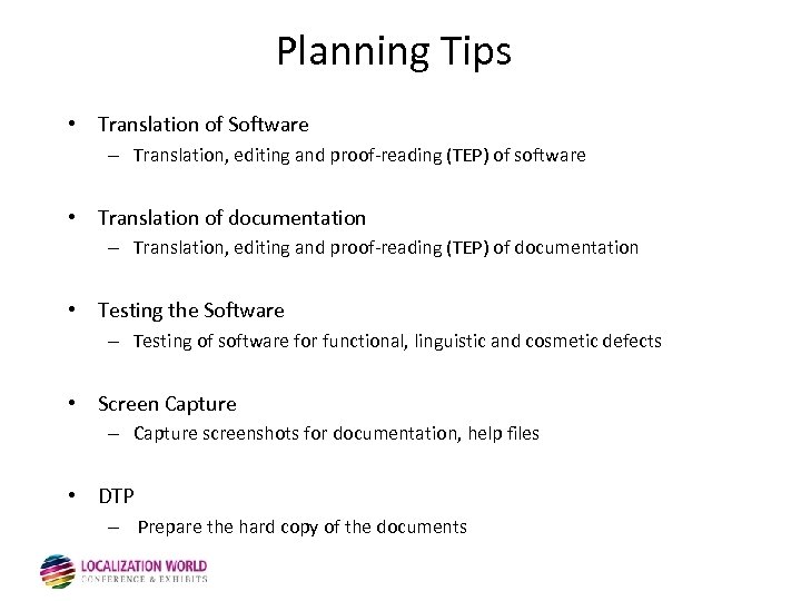 Planning Tips • Translation of Software – Translation, editing and proof-reading (TEP) of software
