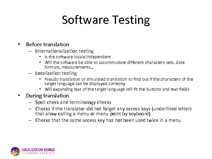 Software Testing • Before translation – Internationalization testing • Is the software locale independent